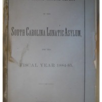 &quot;Sixty-Second Annual Report of the South Carolina Lunatic Asylum, for the Fiscal Year 1884-85.&quot;
